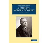 A Guide to Modern Cookery by Auguste Escoffier Auguste Escoffier (Auteur)