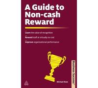 A Guide to Non-Cash Reward: Learn the Value of Recognition Reward Staff at Virtually No Cost Improve Organizational Performance (Business Success) by Michael Rose (2011-03-15)