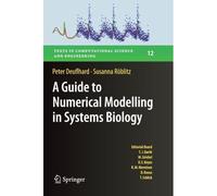 A Guide To Numerical Modelling In Systems Biology
