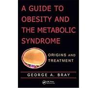 A Guide to Obesity and the Metabolic Syndrome George A. Bray (Auteur)