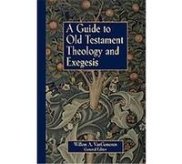A Guide to Old Testament Theology and Exegesis