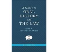 A Guide to Oral History and the Law by Neuenschwander John A. Professor emeritus of history Professor emeritus of history Carthage College Paperback Book Neuenschwander John A. Professor emeritus of h