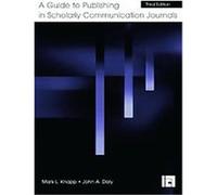 A Guide to Publishing in Scholarly Communication Journals Knapp, John A. Daly (Auteur)