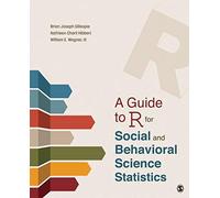 A Guide To R For Social And Behavioral Science Statistics