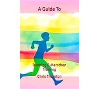 A Guide To: Running & Marathon Training
