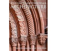 A Guide to Smithsonian Architecture 2nd Edition: An Architectural History of the Smithsonian