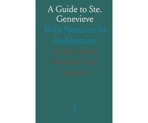 A Guide to Ste. Genevieve: With Notes on Its Architecture