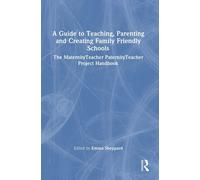 A Guide To Teaching, Parenting And Creating Family Friendly Schools