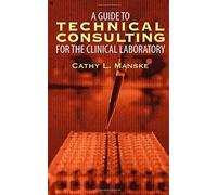 A Guide To Technical Consulting For The Clinical Laboratory
