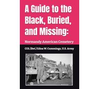 A Guide to the Black, Buried, and Missing: Normandy American Cemetery