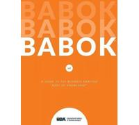 A Guide To The Business Analysis Body Of Knowledge(R) (Babok(R) Guide)
