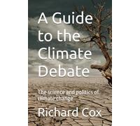 A Guide to the Climate Debate: The science and politics of climate change