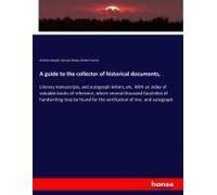 A Guide To The Collector Of Historical Documents,