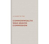 A Guide To The Commonwealth War Graves Commission