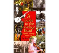 A Guide to the Crooked Road: Virginia's Heritage Music Trail