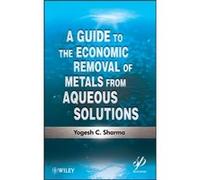A Guide to the Economic Removal of Metals from Aqueous Solutions by Yogesh C. Banaras Hindu University Sharma Yogesh C. Banaras Hindu University Sharma (Auteur)