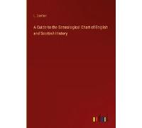 A Guide To The Genealogical Chart Of English And Scottish History
