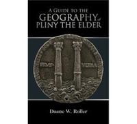 A Guide to the Geography of Pliny the Elder A Guide to the Geography of Pliny the Elder (Auteur)