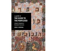 A Guide to The guide to the Perplexed: A Reader’s Companion to Maimonides’ Masterwork