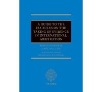 A Guide to the Iba Rules on the Taking of Evidence in International Arbitration