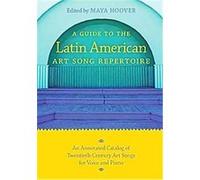 A Guide to the Latin American Art Song Repertoire, Indiana Repertoire Guides Maya Hoover (Auteur)