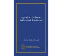 A guide to the law of betting civil & criminal