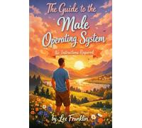 A Guide to the Male Operating System No Instructions Required