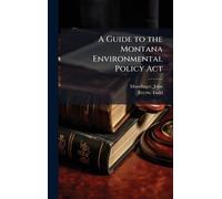 A Guide to the Montana Environmental Policy Act