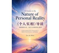 A Guide to The Nature of Personal Reality: Understanding Seth’s Framework of Belief, Consciousness, and Reality