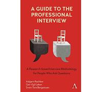 A Guide to the Professional Interview: A Research-Based Interview Methodology for People Who Ask Questions