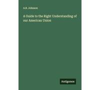 A Guide to the Right Understanding of our American Union