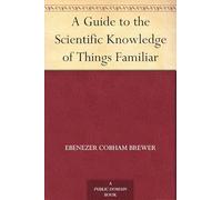 A Guide to the Scientific Knowledge of Things Familiar