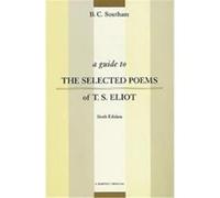 A Guide to the Selected Poems of T.S. Eliot B. C. Southam (Auteur)