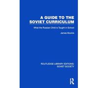 A Guide to the Soviet Curriculum: What the Russian Child is Taught in School