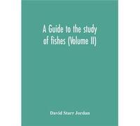 A Guide To The Study Of Fishes Volume Ii - David Starr Jordan - Alpha Editions - Livre en Anglais David Starr JordanDavid Starr Jordan (Auteur)