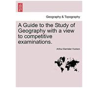 A Guide To The Study Of Geography With A View To Competitive Examinations.