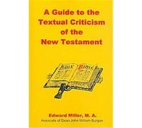 A Guide to the Textual Criticism of the New Testament Edward Miller (Auteur)