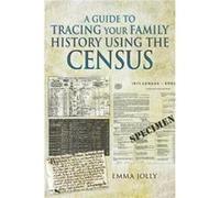A Guide to Tracing Your Family History using the Census by Emma Jolly Emma Jolly (Auteur)