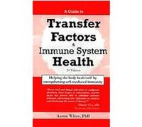 A Guide to Transfer Factors and Immune System Health Aaron White (Auteur)