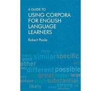A Guide to Using Corpora for English Language Learners - [Version Originale] Inconnu (Auteur)