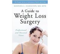 A Guide to Weight Loss Surgery, The Praeger Series on Contemporary Health and Living Rhonda L. Hamilton (Auteur)