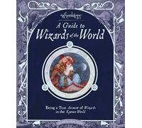 A Guide to Wizards of the World - Being a True Account of Wizards in the Known World: As told by Master Merlin (Wizardology)