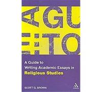 A Guide to Writing Academic Essays in Religious Studies Scott Brown (Auteur)