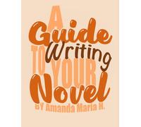 A Guide to Writing Your Novel