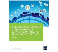 A Guidebook On Mapping Poverty Through Data Integration And Artificial Intelligence