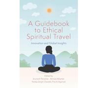A Guidebook to Ethical Spiritual Travel: Innovation and Global Insights