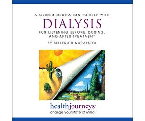 A Guided Meditation for Help with Dialysis, for Before, During and After Treatment- Guided Imagery and Affirmations to Ease Discomfort, Anxiety & Fatigue
