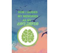A Guided Memory Journal for Preserving Life Stories, Cherished Moments, and Personal Reflections: How I Guided My MemorieS