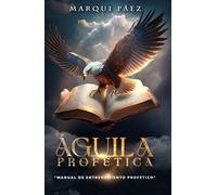 Águila Profética: Manual de entrenamiento profético