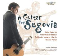 A GUITAR FOR SEGOVIA - SOMOZA,JAVIER CD NEUF MUDARRA/DE MURCIA/OHANA/PONCE